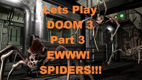 EWWW SPIDERS! - Lets Play DOOM 3 - Part 4