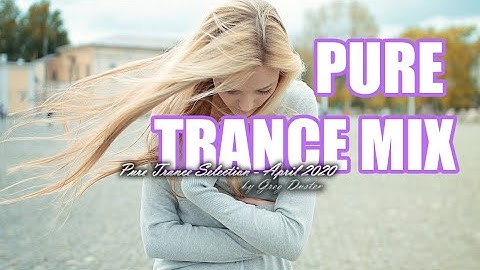 ♫ Pure Trance Selection by Greg Dusten (April 2020)(Best Mix,Uplifting,Tech,Vocal,Progressive) ♫