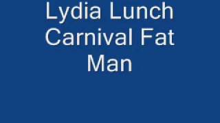 Watch Lydia Lunch Carnival Fat Man video