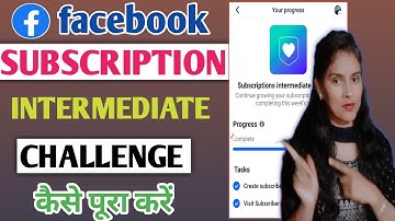 Fb Subscription intermediate challenge कैसे पूरा करें | facebook subscriptions beginner challenge