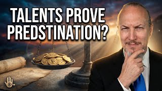 The Parable of the Talents: A Case for Predestination?