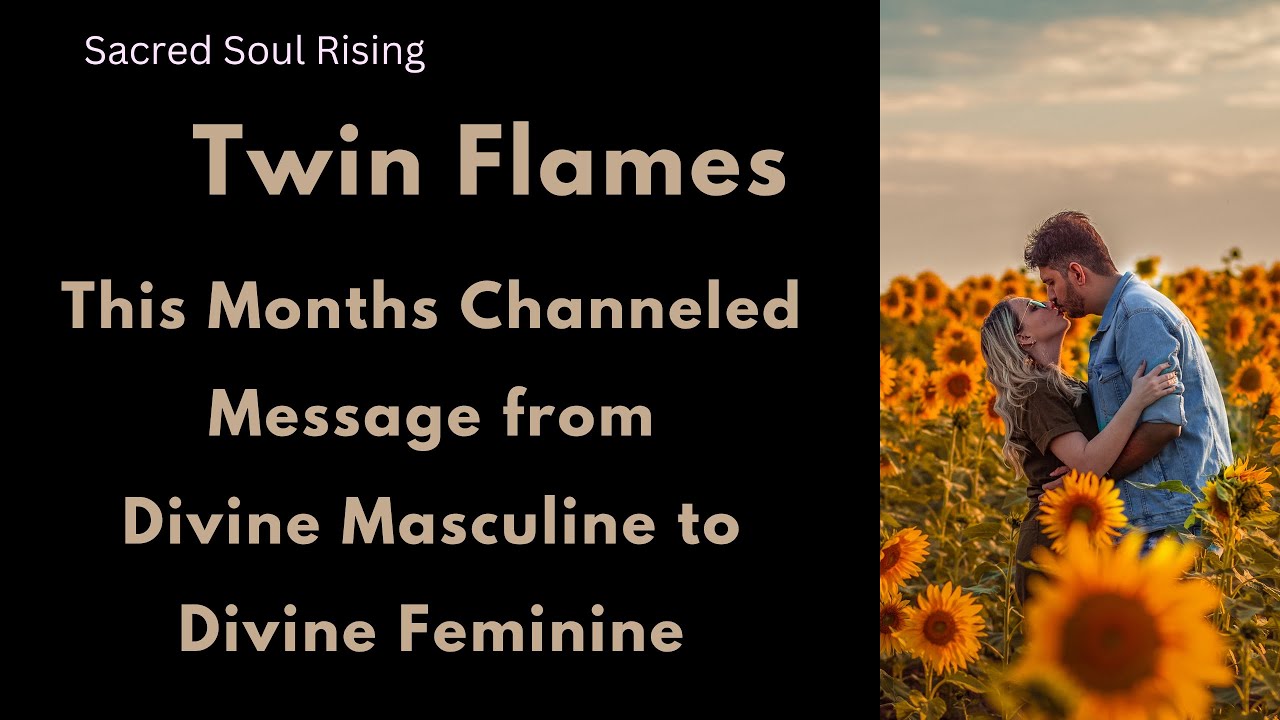 Twin Flames 🔥 Channelled Message from Divine Masculine to Divine ...