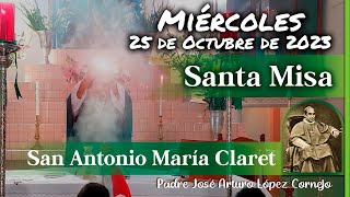 ✅ MISA DE HOY miércoles 25 de Octubre 2023 - Padre Arturo Cornejo