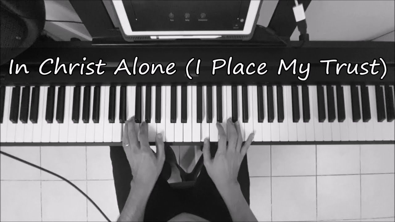 IN CHRIST ALONE (I PLACE MY TRUST) - Piano Instrumental - YouTube