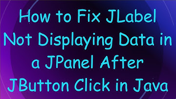 How to Fix JLabel Not Displaying Data in a JPanel After JButton Click in Java