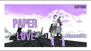 Paper Love ~ Part5 for Paige