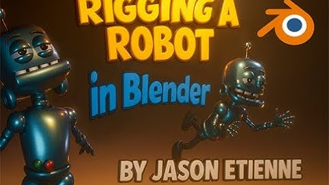 Rigging a Robot with Jason Etienne