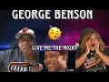 BEST PARTY SONG EVER!!!!     GEORGE BENSON - GIVE ME THE NIGHT  (REACTION)