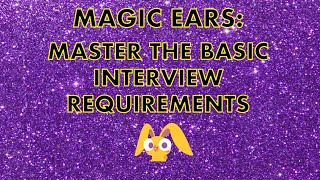 MAGIC EARS: MASTER THE BASIC INTERVIEW REQUIREMENTS