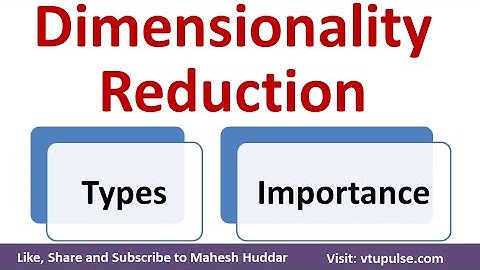 Dimensionality Reduction Importance and Types in Machine Learning by Mahesh Huddar