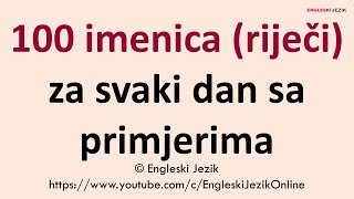 100 imenica (riječi) za svaki dan sa primjerima | Engleski jezik