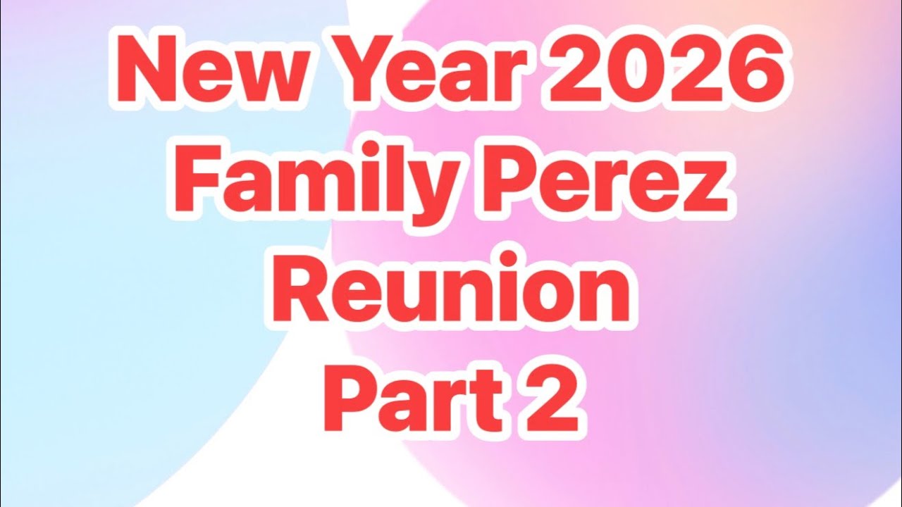 New Year 2026 Family Perez Reunion Part 2
