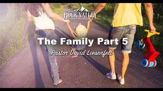 The Family Part 5 | Sabbath Christian Church | David Liesenfelt - 2018-02-17