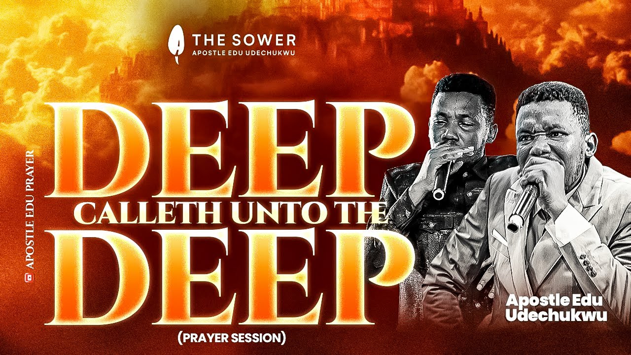 ГЛУБИНА ПРИЗЫВАЕТ ГЛУБИНУ (МОЛИТВЕННОЕ СОБРАНИЕ) - АПОСТОЛ ЭДУ УДЕЧУКВУ