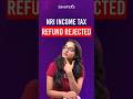 Why the NRI Income Tax Refund Got Rejected | NRI Taxation