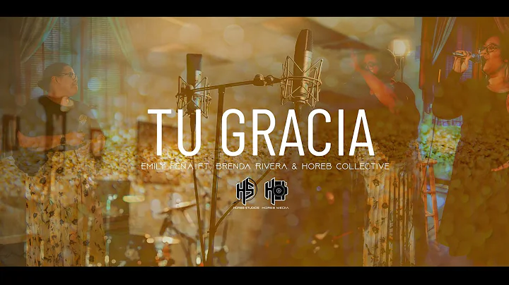 Tu Gracia - Emily Pea ft. Brenda Rivera + Horeb Co...