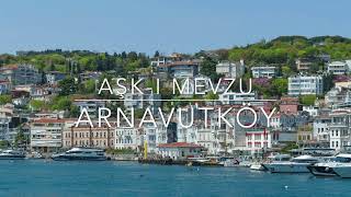 Aşk-ı Mevzu - Arnavutköy