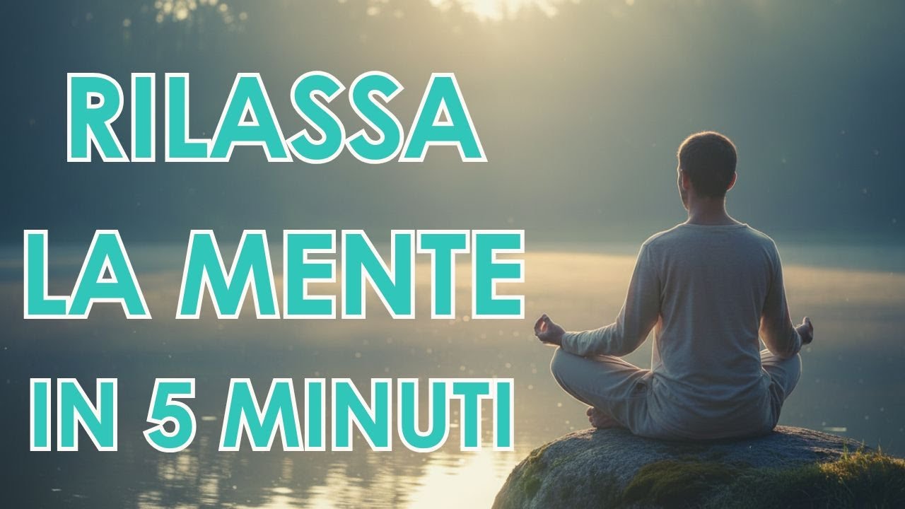 Meditazione Guidata 5 Minuti: Rilassa la Mente e Ritrova la Calma - YouTube