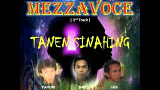 Video thumbnail of "TANEN SINAHING (MEZZAVOCE)"