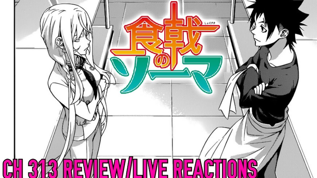 Shokugeki No Soma Ch 315 CR: Shokugeki No Soma Ch 313 Live Reactions| ERINA VS SOMA, A DISH NEVER  BEEN SEEN ON EARTH, BORING - YouTube