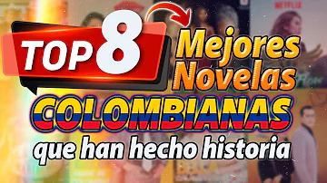 TOP  8 Mejores Novelas COLOMBIANAS que han hecho historia