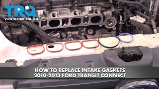 How to Replace Intake Gaskets 2010-2013 Ford Transit Connect