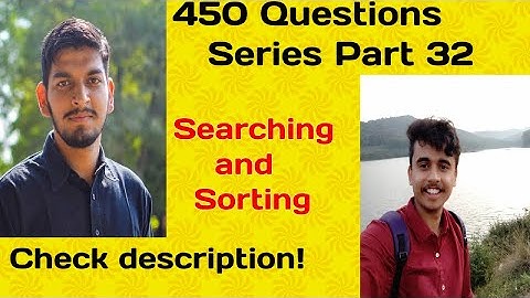 LOVE BABBAR 450 QUESTIONS SERIES | PART 32(SEARCHING AND SORTING) | DSA |WATCH TILL THE END!!.