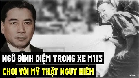 Ngô Đình Diệm Trong Xe M113, Chơi Với Mỹ Thật Nguy Hiểm !
