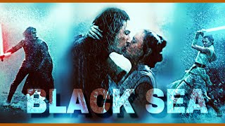 Kylo Ren &amp; Rey | BLACK SEA [+ TROS]