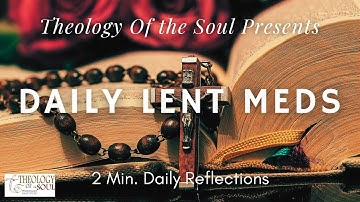 DAILY LENT MEDS!  Week 4 Day 18  Meditations and Reflections for Lent, Advent, and Everyday! #lent