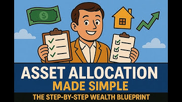 “Asset Allocation Made Simple: The Step-by-Step Wealth Blueprint”