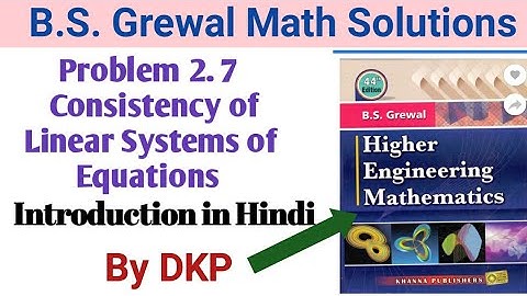 Consistency of linear systems of Equation introduction || Problem- 2.7 || B.S. Grewal