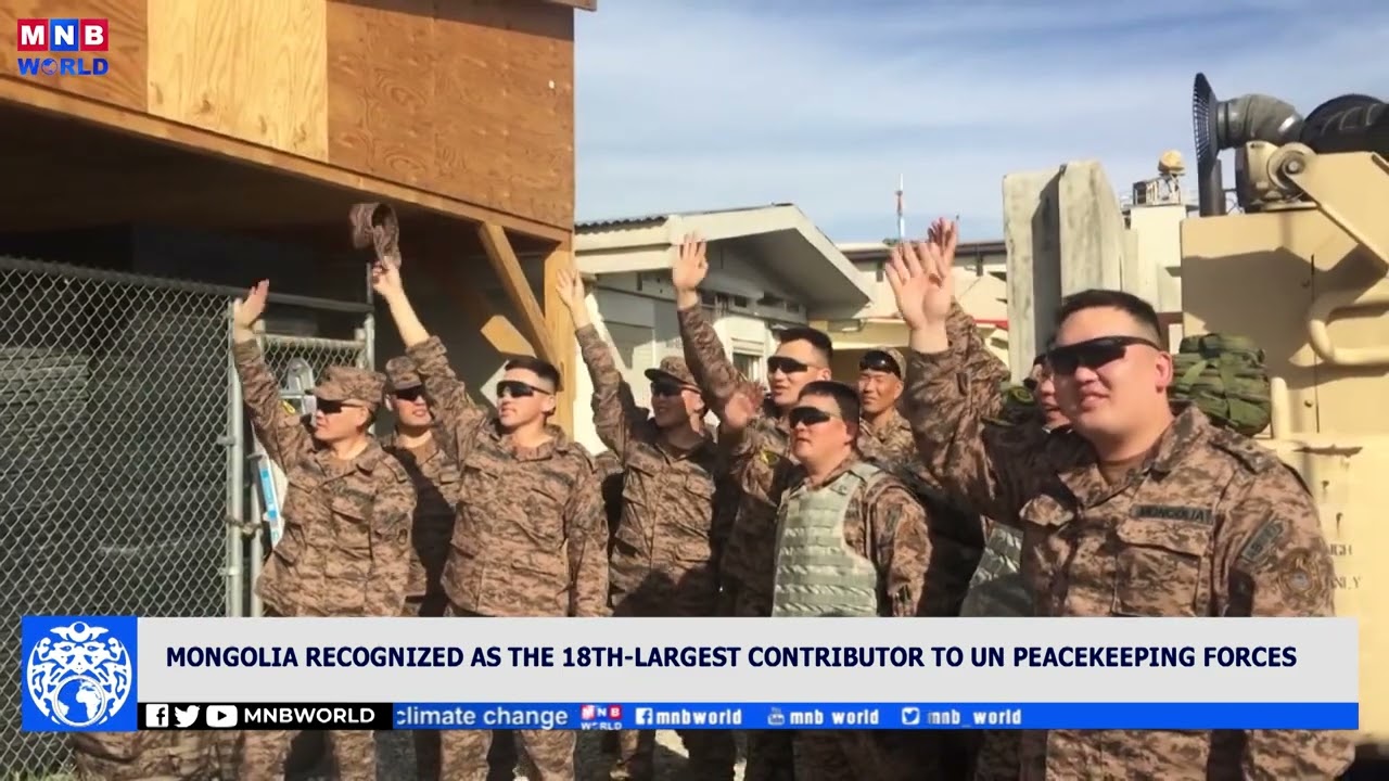 Mongolia recognized as the 18th-largest contributor to UN peacekeeping forces.