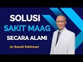 SOLUSI SAKIT MAAG SECARA ALAMI | dr. Basuki Rokhmad