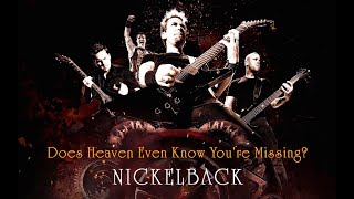 Nickelback - Does heaven even know you&#39;re missing? [Lyrics]