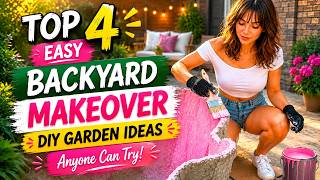 Top 4 Easy Backyard Makeover DIY Garden Ideas Anyone Can Try