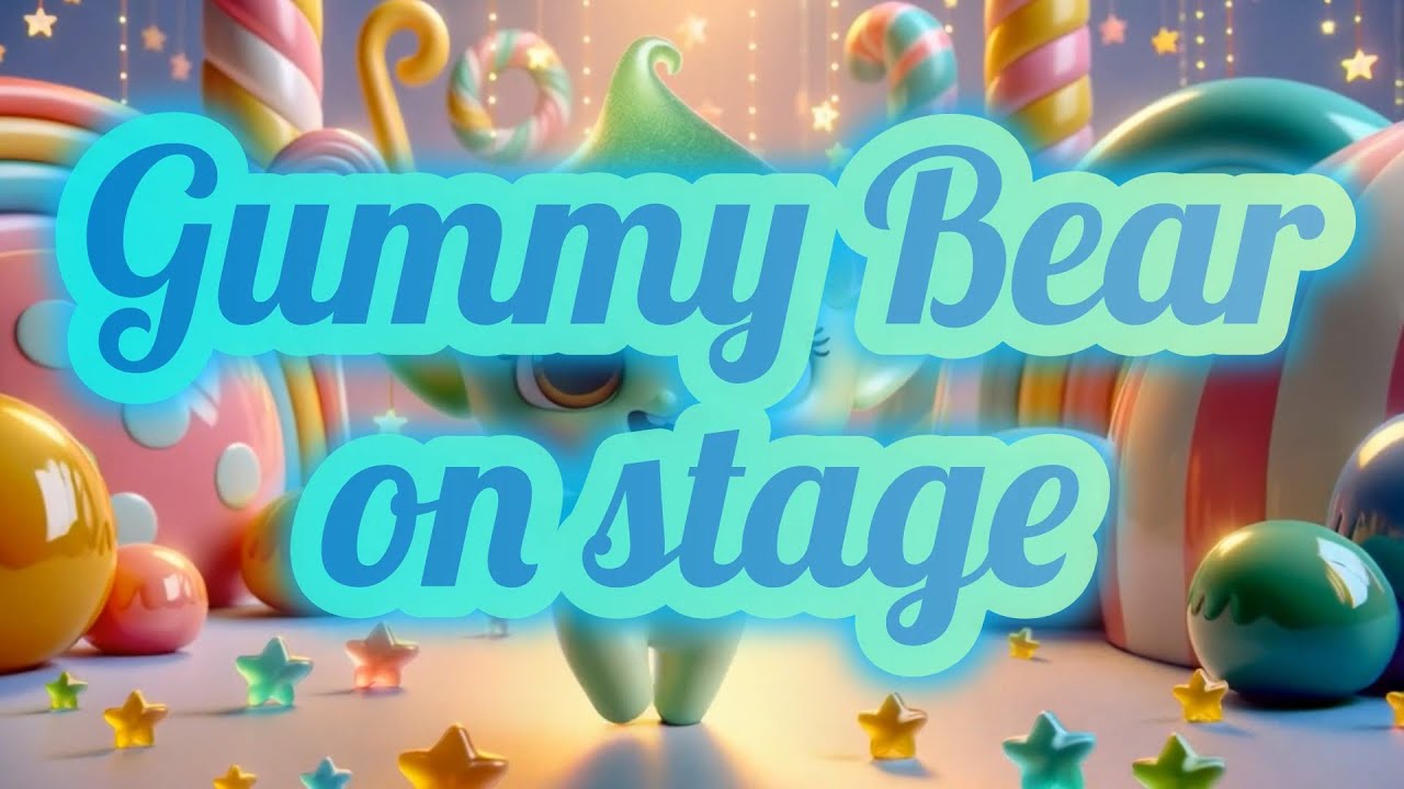 The Gummy Bear on Stage Song - Joyful Adventures and Happy Beats
