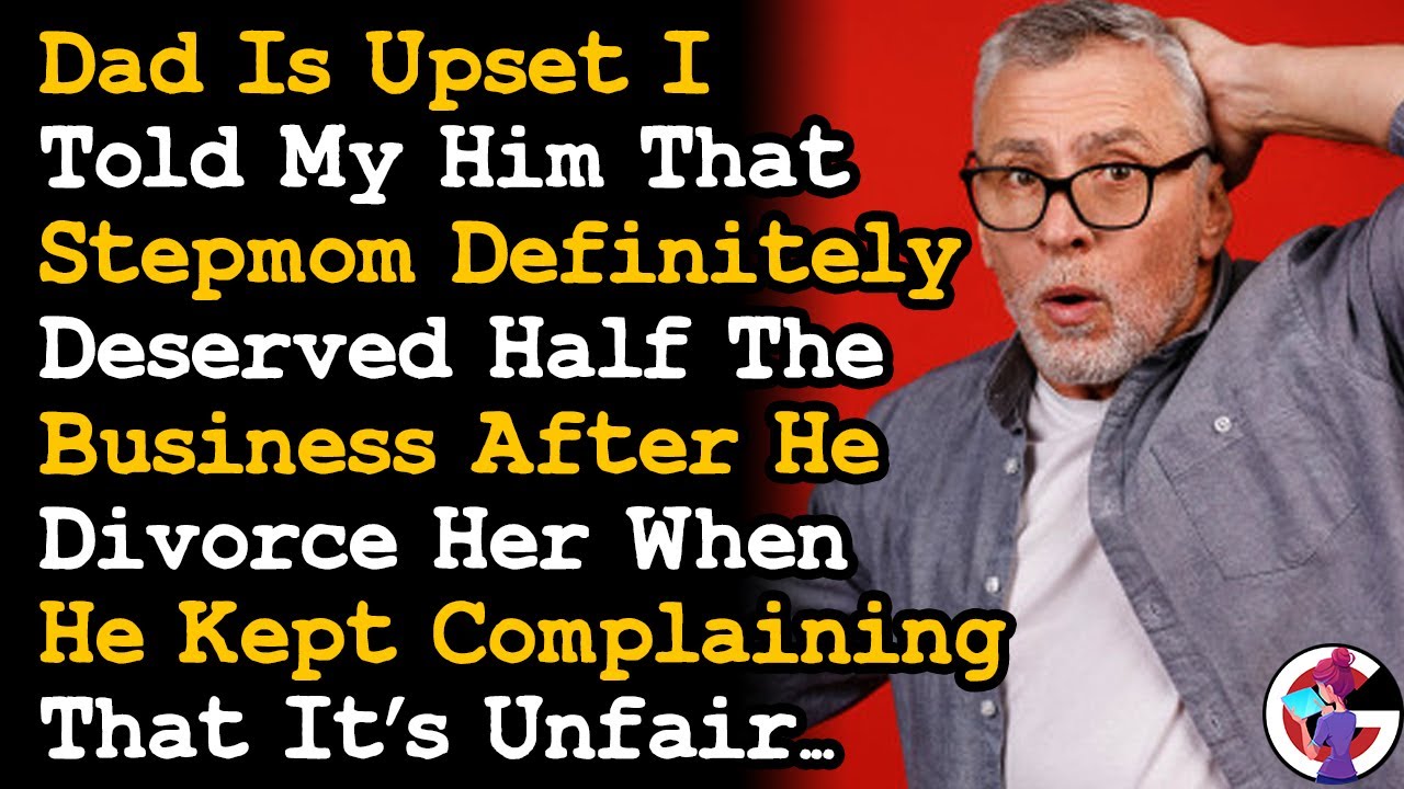 Told My Dad That Stepmom Deserved To Get Half Of 'HIS' Business When He Divorce Her... AITA