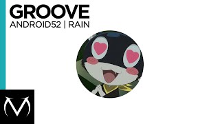 [Groove] - Android52 - Rain