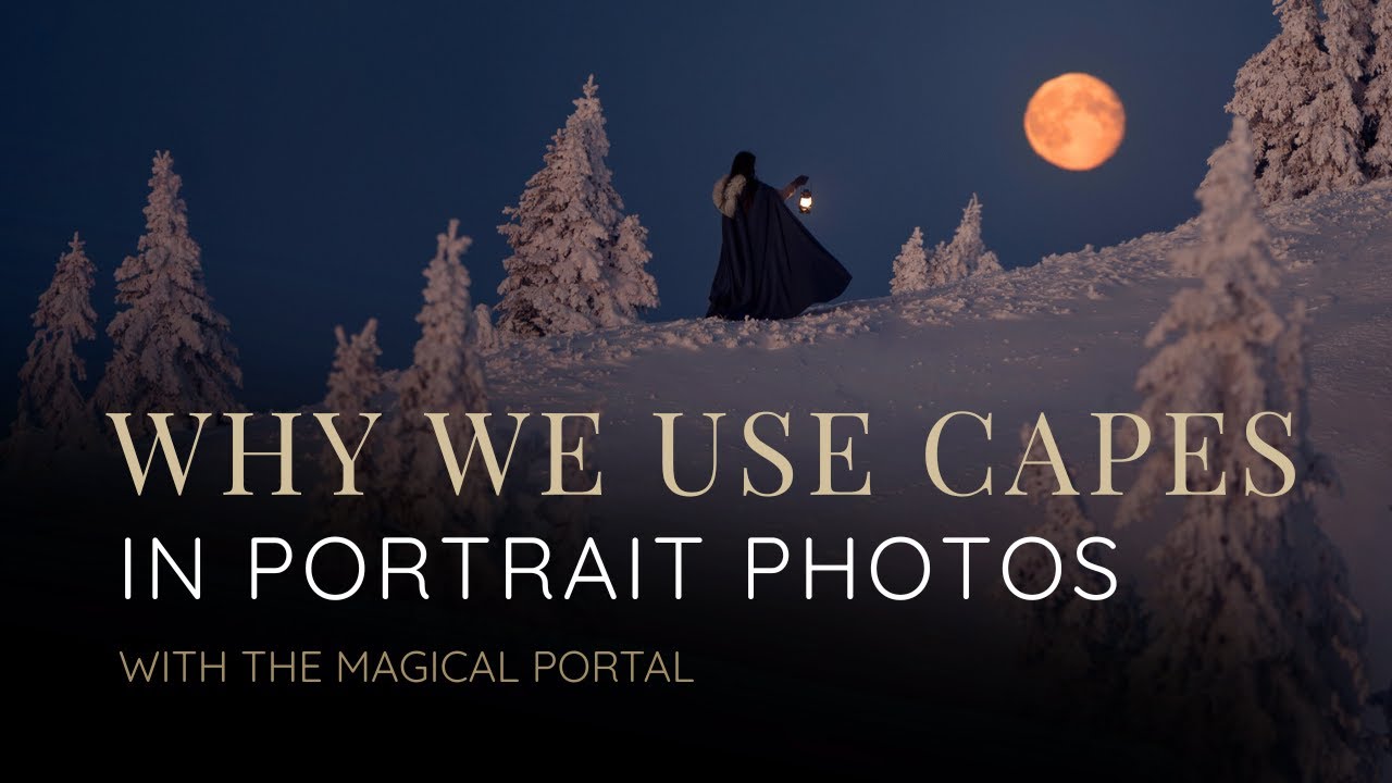Why You Need a Cape – Behind the Photos | Fine Art Portrait Photography ...