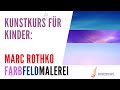 Kunst für Kinder zu Hause: Malen wie die großen Künstler: Marc Rothko Farbe und Struktur