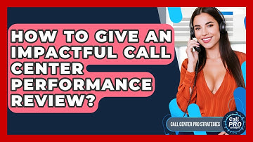 How To Give An Impactful Call Center Performance Review? - Call Center Pro Strategies