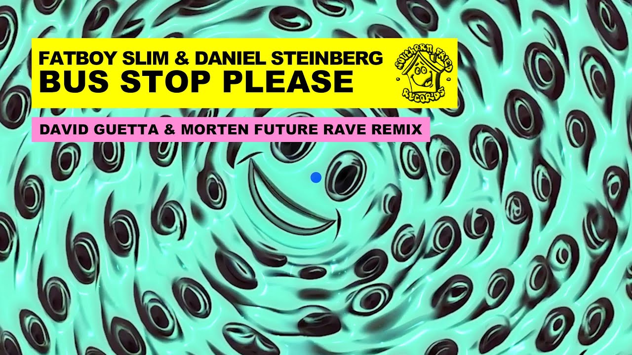 Fatboy Slim & Daniel Steinberg - Bus Stop Please (David Guetta & Morten Remix) Fatboy Slim & Daniel Steinberg - Bus Stop Please (David Guetta & Morten Remix)