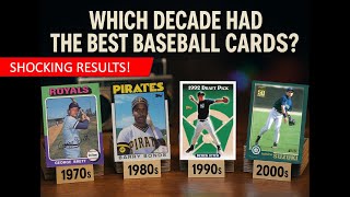The Best Decade for Baseball Cards MAY SURPRISE you! Is it the