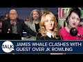 James whale clashes with guest over jk rowling and kelliejay keen