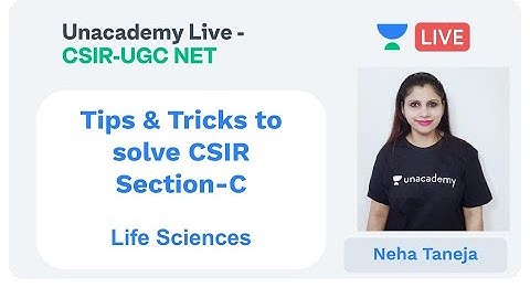 Tricks to solve CSIR Section C | Life Sciences | Unacademy Live - CSIR UGC NET | Neha Taneja