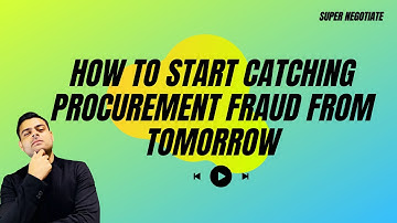 HOW TO START CATCHING TOP 5 PROCUREMENT FRAUD FROM TOMORROW!