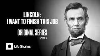 Lincoln | "I Want To Finish This Job"