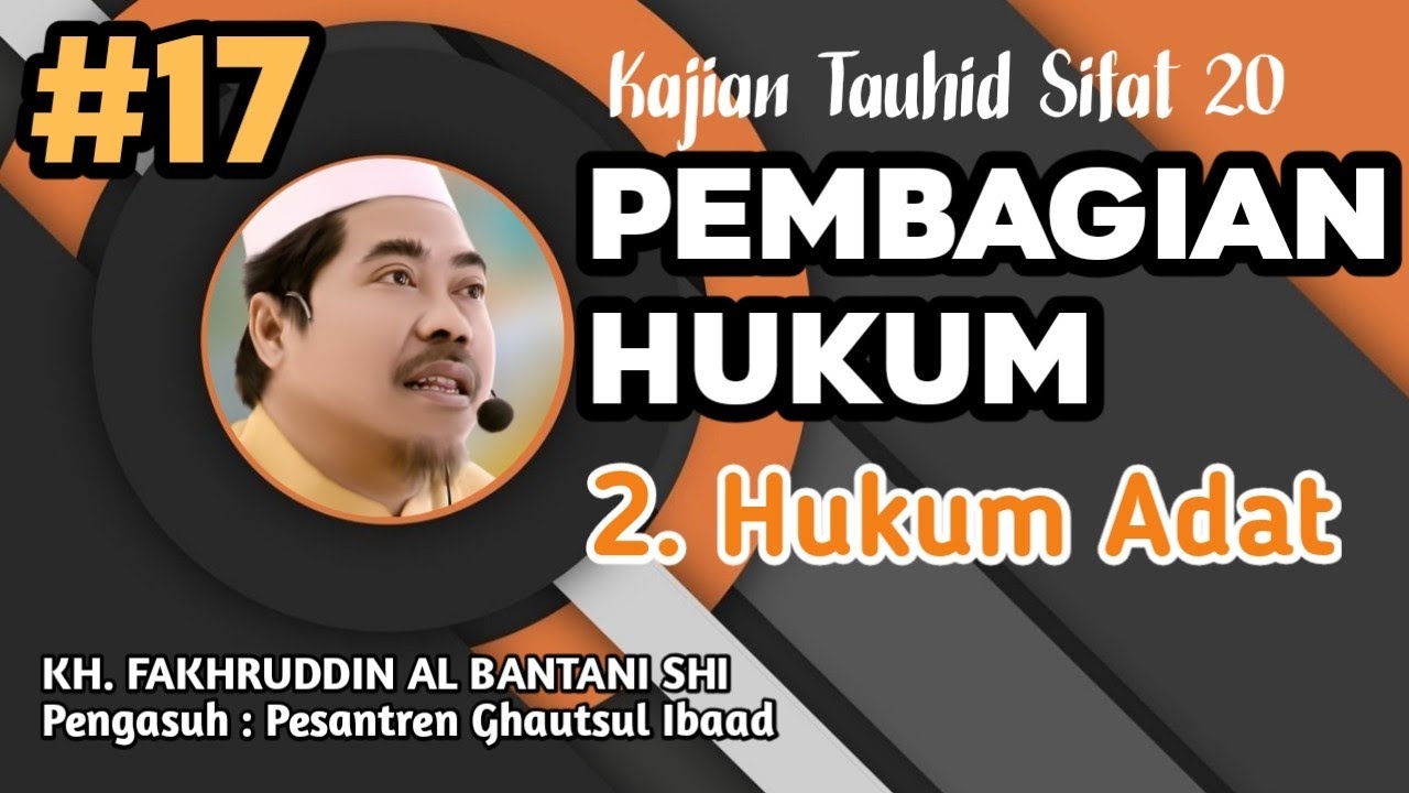 Kajian Sifat 20 ( Bag 17 ) || Pembagian Hukum || 2. Hukum Adat || KH. Fakhruddin Al Bantani Shi