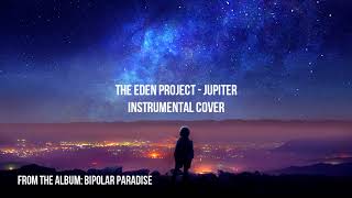 the eden project - jupiter // instrumental cover
